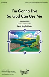 I'm Gonna Live So God Can Use Me Unison/Two-Part choral sheet music cover